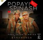 Popayi no Spinash - Banamanga ft. Jaiva Zimnike Mp3 Download